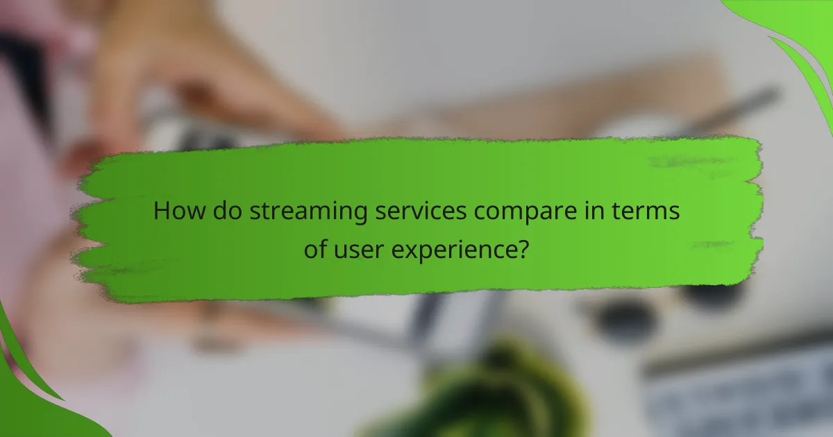 How do streaming services compare in terms of user experience?