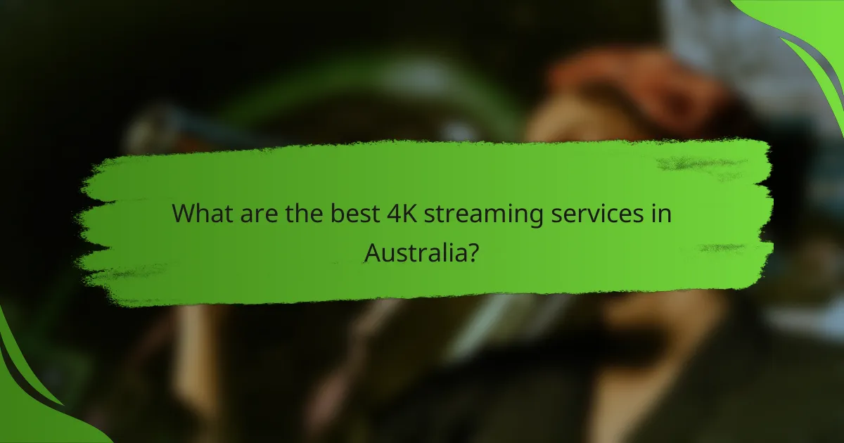 What are the best 4K streaming services in Australia?