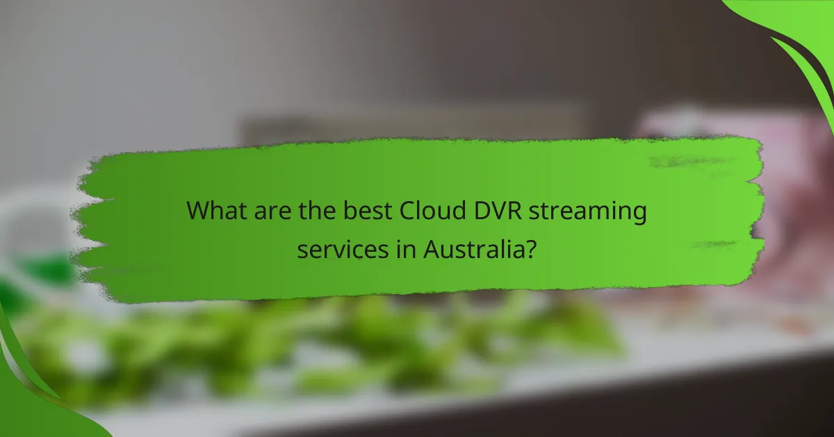 What are the best Cloud DVR streaming services in Australia?