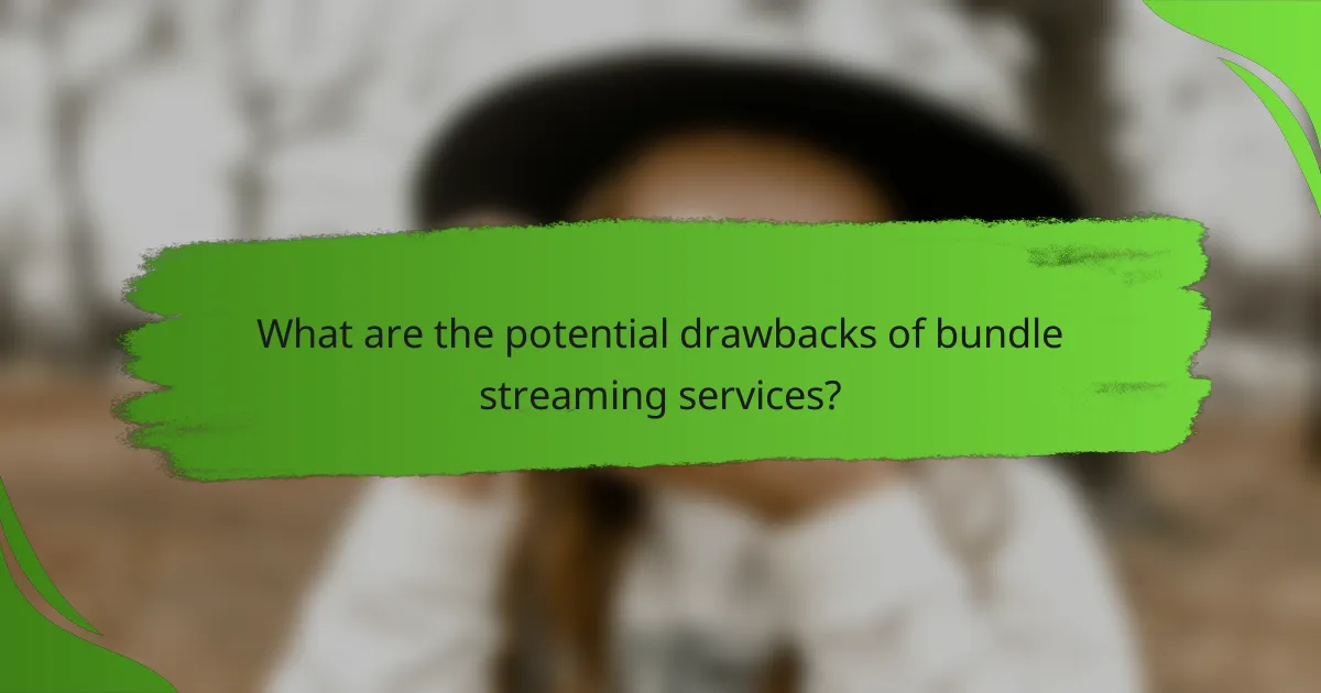 What are the potential drawbacks of bundle streaming services?