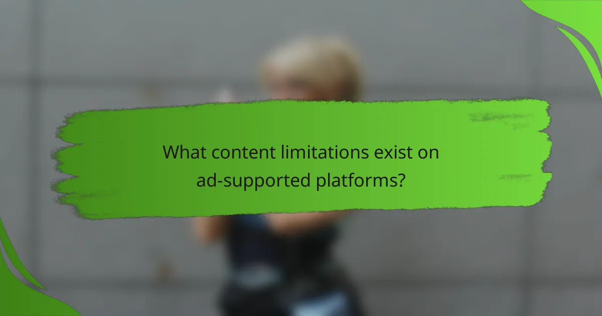 What content limitations exist on ad-supported platforms?