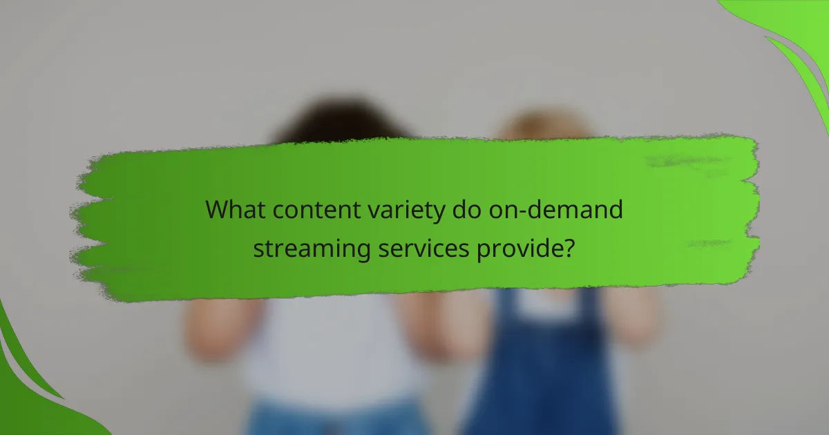What content variety do on-demand streaming services provide?