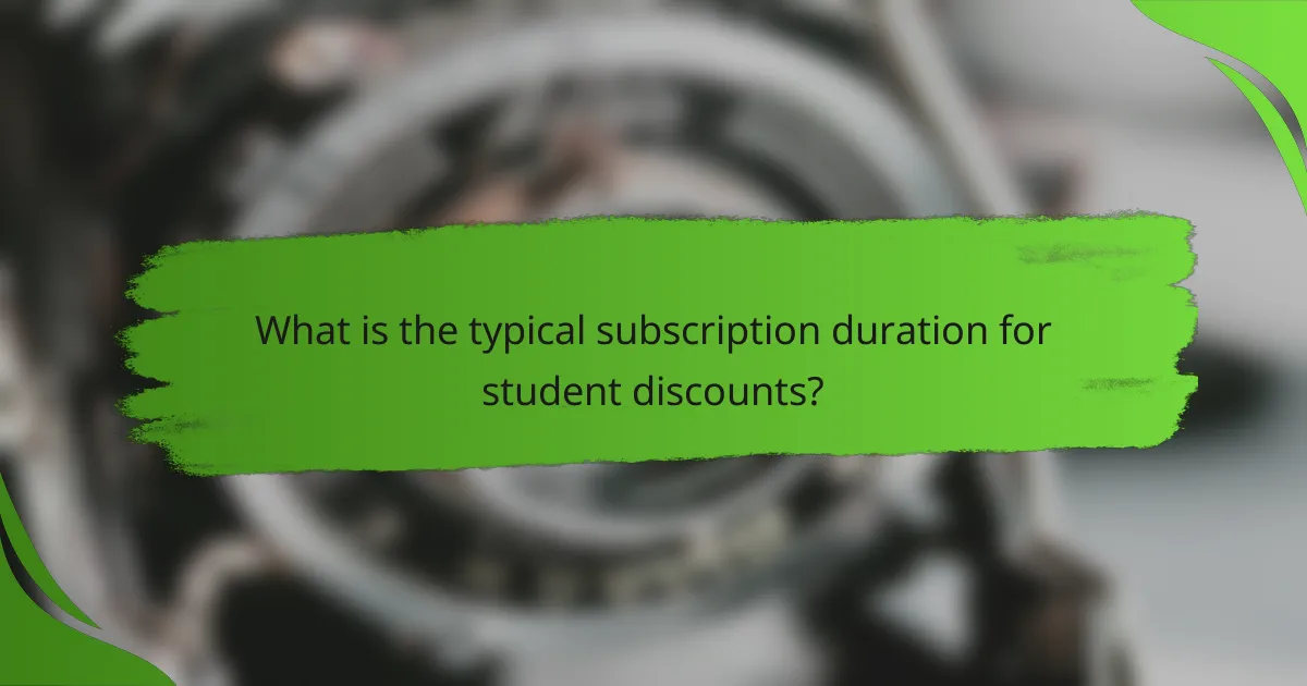 What is the typical subscription duration for student discounts?