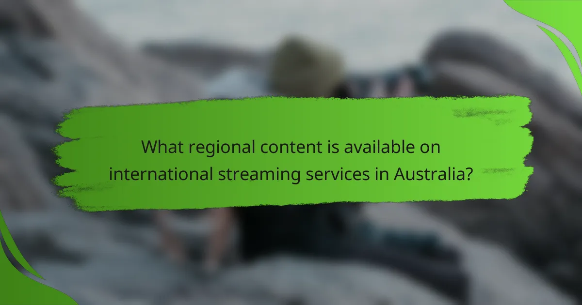 What regional content is available on international streaming services in Australia?