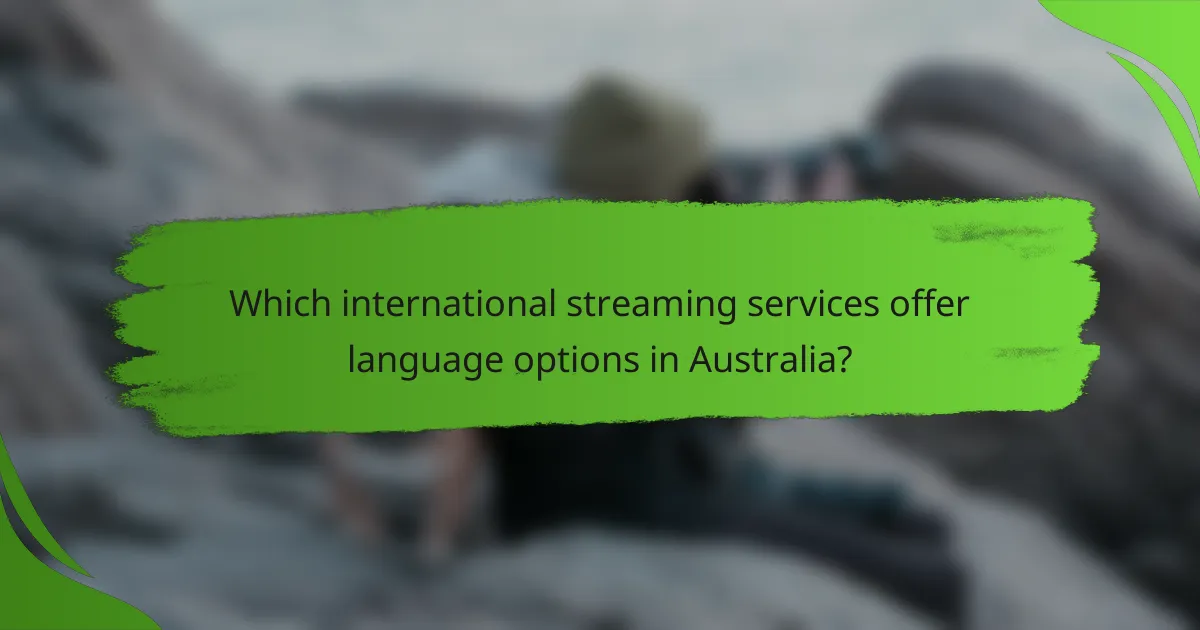 Which international streaming services offer language options in Australia?