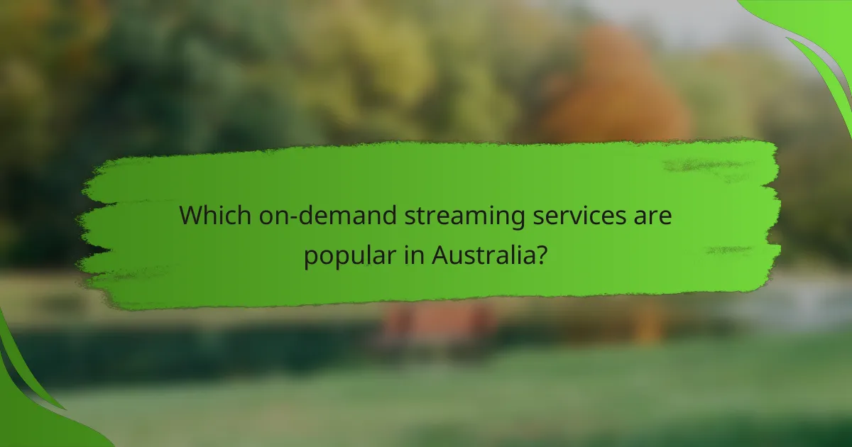 Which on-demand streaming services are popular in Australia?